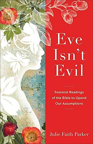 Eve Isn't Evil by Julie Faith Parker, Julie Faith Parker