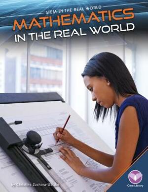 Mathematics in the Real World by Christine Zuchora-Walske