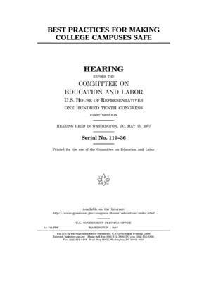 Best practices for making college campuses safe by United S. Congress, Committee on Education and Labo (house), United States House of Representatives