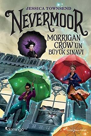 Nevermoor: Morrigan Crow'un Büyük Sınavı by Jessica Townsend