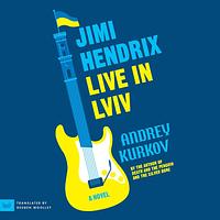 Jimi Hendrix Live in Lviv by Andrey Kurkov