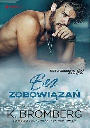 Bez zobowiązań by Sylwia Chojnacka, K. Bromberg