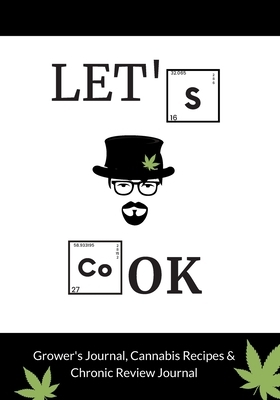 Let's Cook: Cannabis Recipes, Grower's Log, and Chronic Review by Pamela Lewis