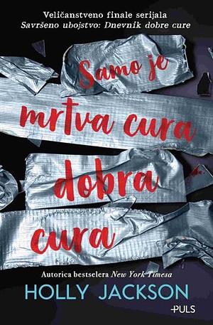 Samo je mrtva cura dobra cura by Holly Jackson