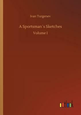 A Sportsman´s Sketches by Ivan Turgenev