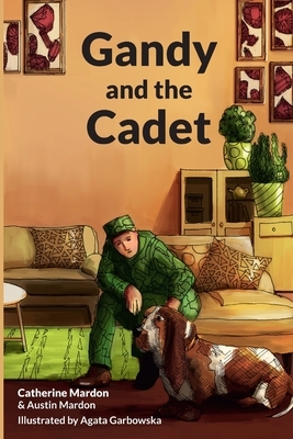 Gandy and the Cadet by Austin Mardon, Catherine Mardon