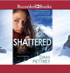 Shattered by Dani Pettrey