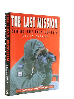 The Last Mission: Behind the Iron Curtain by Steve Gibson
