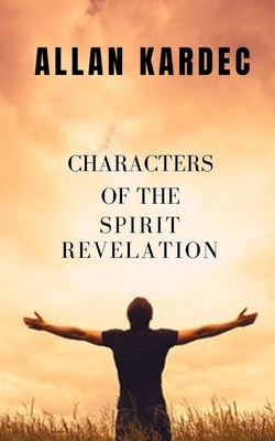 Characters of the Spiritist revelation: The knowledge of the spirits is revealed by Allan Kardec