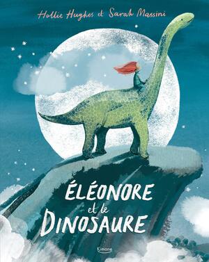 Éléonore et le dinosaure by Hollie Hughes, Sarah Massini