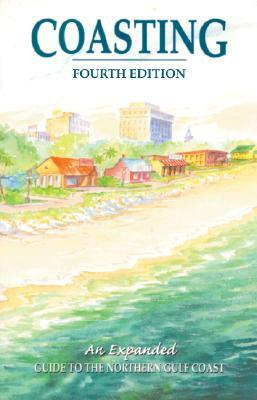 Coasting: An Expanded Guide to the Northern Gulf Coast by Judy Barnes, Jolane Edwards, Carolyn Goodloe