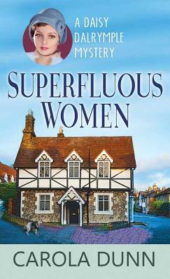 Superfluous Women: A Daisy Dalrymple Mystery by Carola Dunn