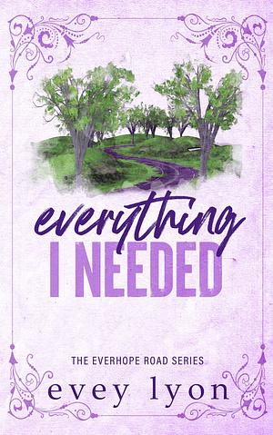 Everything I Needed by Evey Lyon