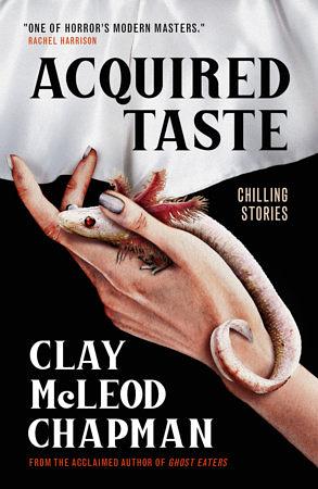 Acquired Taste by Clay McLeod Chapman