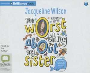 The Worst Thing about My Sister by Jacqueline Wilson