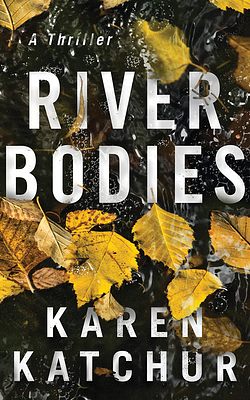 River Bodies by Karen Katchur