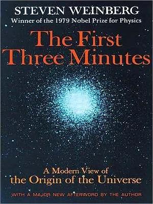 First Three Minutes by Steven Weinberg, Steven Weinberg, Raymond Todd