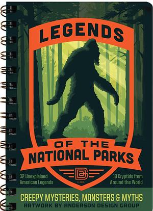 Legends of the National Parks: Creepy Mysteries, Monsters &amp; Myths by Ren Brabenec, Joel Anderson