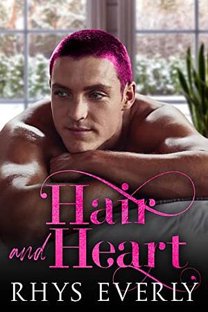 Hair and Heart by Rhys Everly