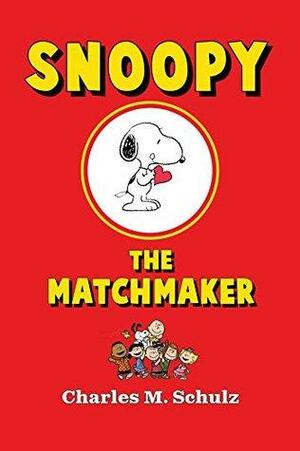 Snoopy the Matchmaker by Charles M. Schulz