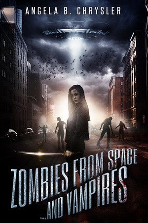 Zombies From Space...and Vampires by Angela B. Chrysler