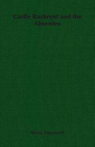 Castle Rackrent and the Absentee by Maria Edgeworth