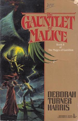 The Gauntlet of Malice: Book 2 of The Mages of Garrillon by Deborah Turner Harris, Deborah Turner Harris