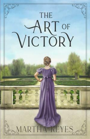The Art of Victory by Martha Keyes