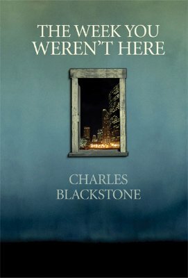 The Week You Weren't Here by Charles Blackstone