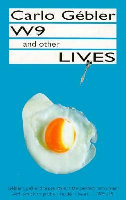 W9 and Other Lives by Carlo Gébler