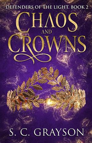 Chaos and Crowns by S.C. Grayson