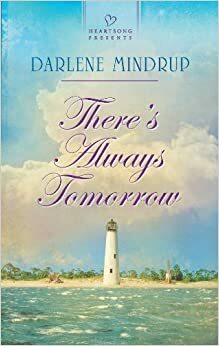 There's Always Tomorrow by Darlene Mindrup