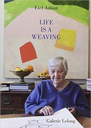 Life Is A Weaving by Etel Adnan
