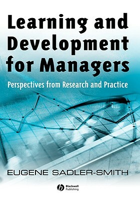 Learning and Development for Managers: Perspectives from Research and Practice by Eugene Sadler-Smith