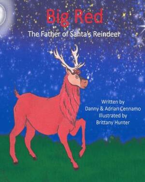 Big Red: The Father of Santa's Reindeer by Danny Cennamo, Adrian Cennamo