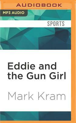 Eddie and the Gun Girl by Mark Kram