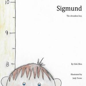 Sigmund.: The shrunken boy. by Oshi Okra