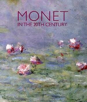 Monet in the 20th Century by John House, Michael Leja, Paul Hayes Tucker, George T.M. Shackleford, Romy Golan, George Shackleford, Maryanne Stevens, Claude Monet