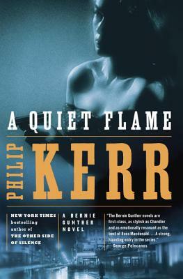 A Quiet Flame: A Bernie Gunther Novel by Philip Kerr