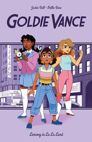 Goldie Vance: Larceny in La La Land by Jackie Ball