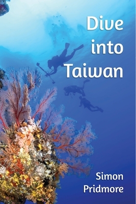 Dive into Taiwan by Simon Pridmore