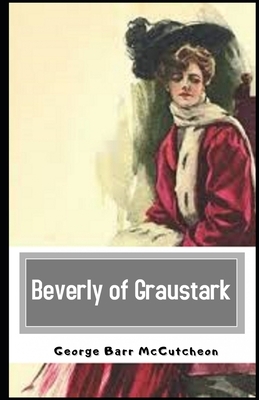 Beverly of Graustark Illustrated by George Barr McCutcheon