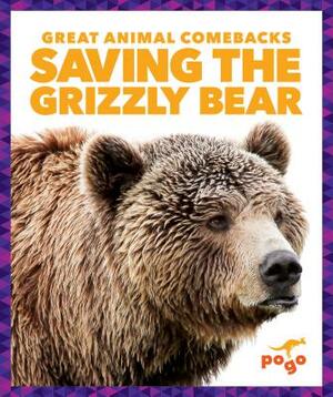 Saving the Grizzly Bear by Karen Latchana Kenney