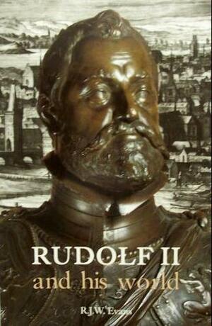 Rudolf II and His World: A Study in Intellectual History, 1576-1612 by R.J.W. Evans