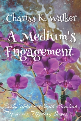 A Medium's Engagement: A Cozy Ghost Mystery by Chariss K. Walker