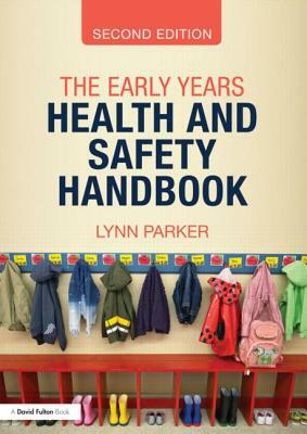 The Early Years Health and Safety Handbook by Lynn Parker