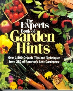 The Experts Book of Garden Hints: Over 1,500 Organic Tips and Techniques from 250 of America's Best Gardeners by George Devault, Fern Marshall Bradley