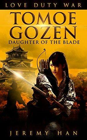 TOMOE GOZEN: DAUGHTER OF THE BLADE by Jeremy Han