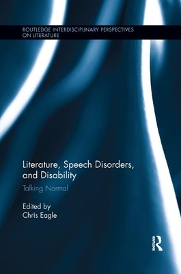 Literature, Speech Disorders, and Disability: Talking Normal by 