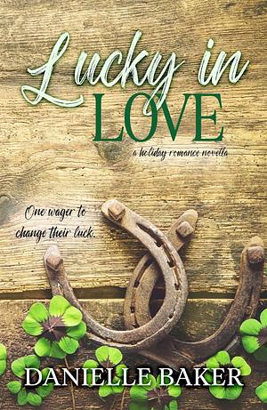 Lucky In Love by Danielle Baker